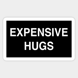 Expensive Hugs Magnet